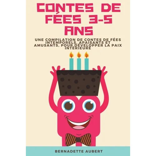 Contes de fées 3-5 ans: Une compilation de contes de fées intemporels, apaisants et amusants, pour développer la paix intérieure
