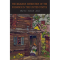 The Religious Instruction of the Negroes in the United States