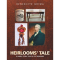 Heirlooms' Tale: A Family Story Told by Its Treasures