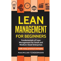 Lean Management for Beginners: Fundamentals of Lean Management for Small and Medium-Sized Enterprises - with many practical examples