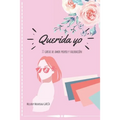 Querida yo: 77 cartas de amor propio y valoración