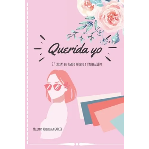 Querida yo: 77 cartas de amor propio y valoración