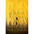 Pesos: The Rise and Fall of a Border Family