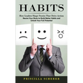 Habits: How Leaders Shape Stories That Drive Action (Rewire Your Brain to Build Better Habits and Unlock Your Full Potential)