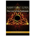 Rabbi Isaac Luria: The Lion of the Kabbalah