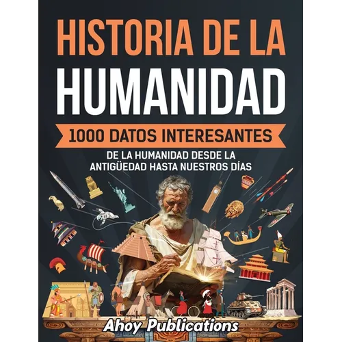 Historia de la humanidad: 1000 datos interesantes de la humanidad desde la Antigüedad hasta nuestros días