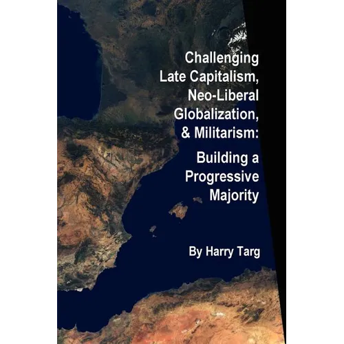 Challenging Late Capitalism, Neoliberal Globalization, & Militarism