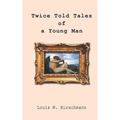 Twice Told Tales of a Young Man