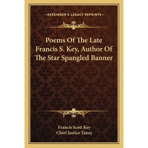 Poems Of The Late Francis S. Key, Author Of The Star Spangled Banner
