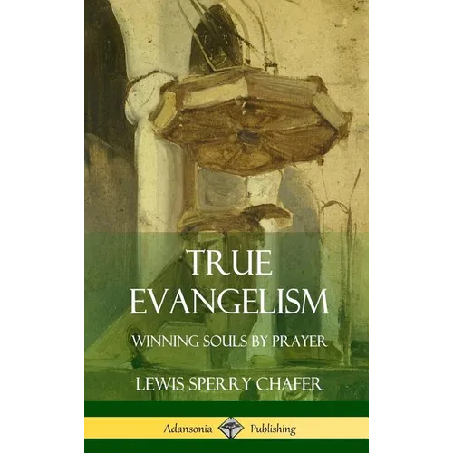 True Evangelism: Winning Souls by Prayer (Hardcover)