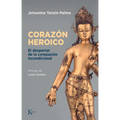 El Corazón Heroico: El Despertar de la Compasión Incondicional