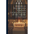 Missions in Western New York and Church History of the Diocese of Buffalo