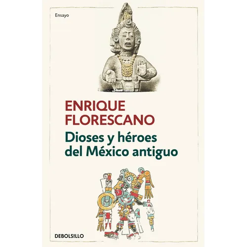 Dioses Y Héroes del México Antiguo / Gods and Heroes of Ancient Mexico