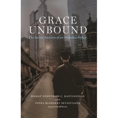 Grace Unbound: The Sacred Activism of an Orthodox Bishop