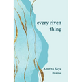 every riven thing