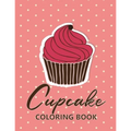 Cupcake coloring book: 45 unique Coloring pages with Beautiful Сupcakes (for Adults or Schoolchildren)