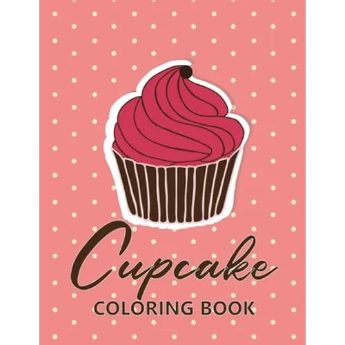 Cupcake coloring book: 45 unique Coloring pages with Beautiful Сupcakes (for Adults or Schoolchildren) - Paperback