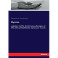 Hymnal: adapted to the doctrines and usages of the African Methodist Episcopal church.