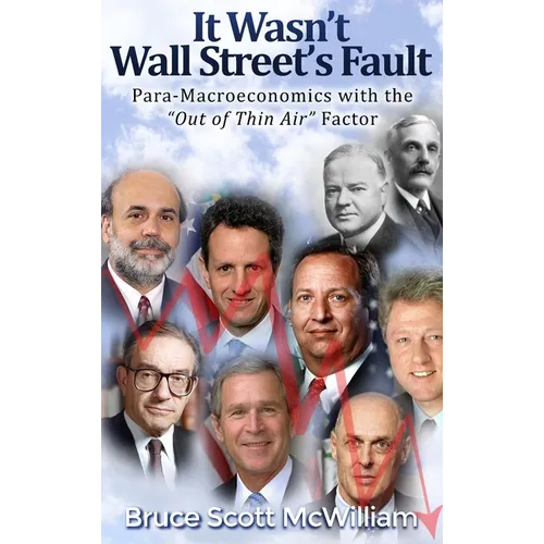 It Wasn't Wall Street's Fault: Para-Macroeconomics with the "Out of Thin Air" Factor