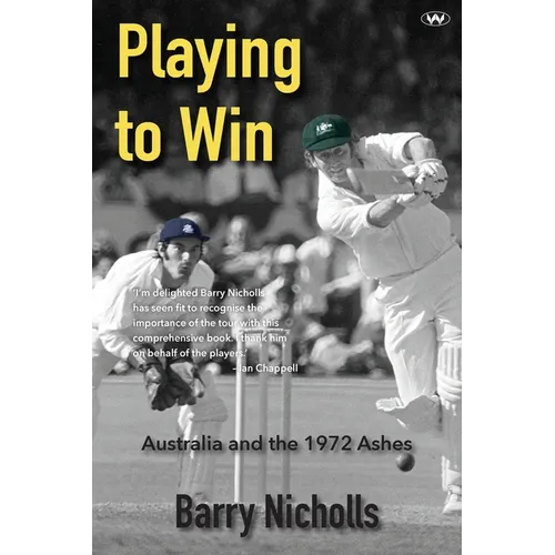 Playing to Win: Australia and the 1972 Ashes