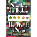 The World's A Stage: Life in Five Acts