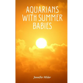 Aquarians with Summer Babies