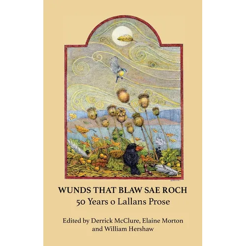 Wunds That Blaw Sae Roch: 50 Years o Lallans Prose (Scots)