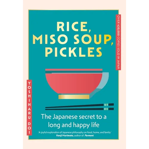 Rice, Miso Soup, Pickles: The Japanese Secret to a Long and Happy Life