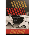 Havana Hardball: Spring Training, Jackie Robinson, and The Cuban League