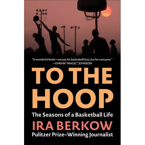 To the Hoop: The Seasons of a Basketball Life