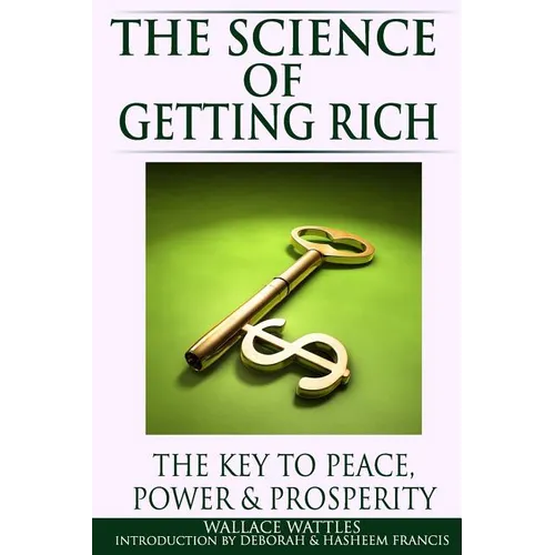 The Science of Getting Rich: The Key to Peace, Power & Prosperity