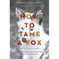 How to Tame a Fox (and Build a Dog): Visionary Scientists and a Siberian Tale of Jump-Started Evolution