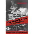 The MOVE Crisis In Philadelphia: Extremist Groups and Conflict Resolution