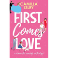 First Comes Love: Omnibus Edition Books 1-3