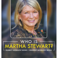 Who Is Martha Stewart? Celebrity Biography Books Children's Biography Books