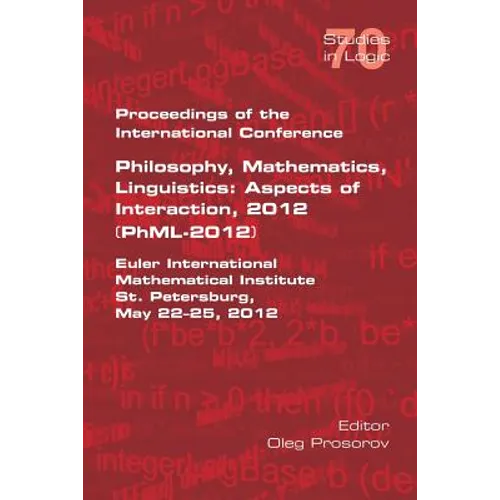 Proceedings of the International Conference Philosophy, Mathematics, Linguistics: Aspects of Interaction, 2012 (PhML-2012): Euler International Mathem