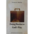 Doing Business God's Way: 30 Devotionals for the Entrepreneur