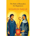 The Rule of Benedict for Beginners: Spirituality for Daily Life