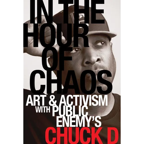 In the Hour of Chaos: Art and Activism with Public Enemy's Chuck D Volume 6