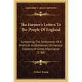 The Farmer's Letters To The People Of England: Containing The Sentiments Of A Practical Husbandman, On Various Subjects Of Great Importance (1768)