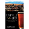Asheville Beer: An Intoxicating History of Mountain Brewing