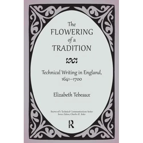The Flowering of a Tradition: Technical Writing in England, 1641-1700