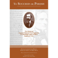 To Succeed or Perish: The Diaries of Sergeant Edmund Trent Eggleston, Company G, 1st Mississippi Light Artillery Regiment