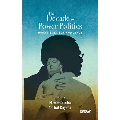 The Decade of Power Politics: India's Strategy and Leads