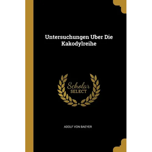Untersuchungen Uber Die Kakodylreihe