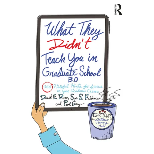 What They Didn't Teach You in Graduate School 3.0: 360 Helpful Hints for Success in Your Academic Career