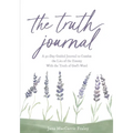 The Truth Journal: A 30-Day Guided Journal to Combat the Lies of the Enemy With the Truth of God's Word