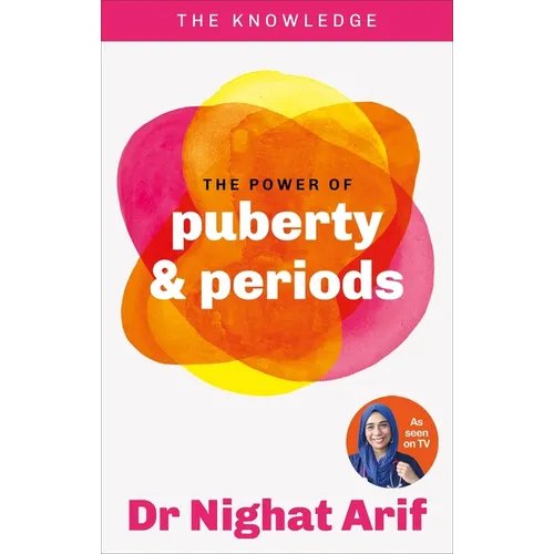 The Power of Puberty & Periods: The Pocket Guide to Female Health from One of Tv's Best Loved Doctors