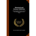 Historical and Literary Celebrities: Being Biographical Sketches Selected From Chambers's Papers for the People