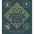 Sacred Seasons: A Family Guide to Center Your Year Around Jesus